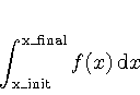 \begin{displaymath}
\displaystyle \int_{\mathrm{x\_init}}^{\mathrm{x\_final}} f(x)   \mathrm{d}x
\end{displaymath}