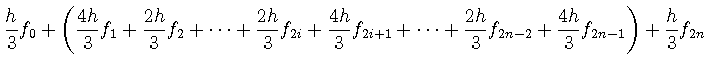 $\displaystyle \displaystyle \frac{h}{3} f_0 +
\left(
\frac{4h}{3} f_{1} + \disp...
...tyle \frac{2h}{3} f_{2n-2} + \frac{4h}{3} f_{2n-1} \right) + \frac{h}{3} f_{2n}$