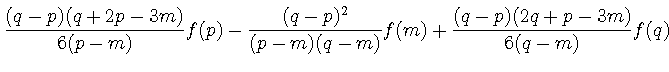 $\displaystyle \displaystyle
\frac{(q-p)(q+2p-3m)}{ 6 (p-m)} f(p) - \frac{(q-p)^2}{(p-m)(q-m)} f(m) + \frac{(q-p)(2 q+p-3m)}{6 (q-m)} f(q)$