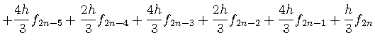 $\displaystyle + \displaystyle \frac{4h}{3} f_{2n-5}
+ \displaystyle \frac{2h}{3...
...displaystyle \frac{2h}{3} f_{2n-2} + \frac{4h}{3} f_{2n-1} + \frac{h}{3} f_{2n}$