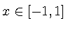 $x \in [-1, 1]$